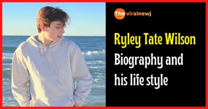 Ryley Tate Wilson Biography - Blogsia
